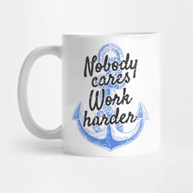 Nobody Cares Work Harder by moslemme.id